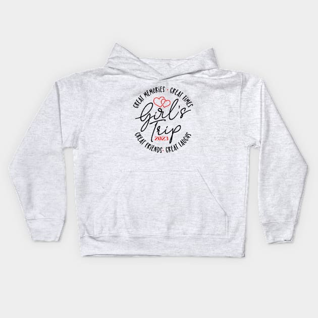 Girl's trip 2023 Great laugh great memories great time Kids Hoodie by ArchmalDesign